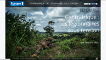 REPORTAGE INTERACTIF - Centrafrique, des légionnaires sous tension REPORTAGE INTERACTIF - Centrafrique, des légionnaires sous tension